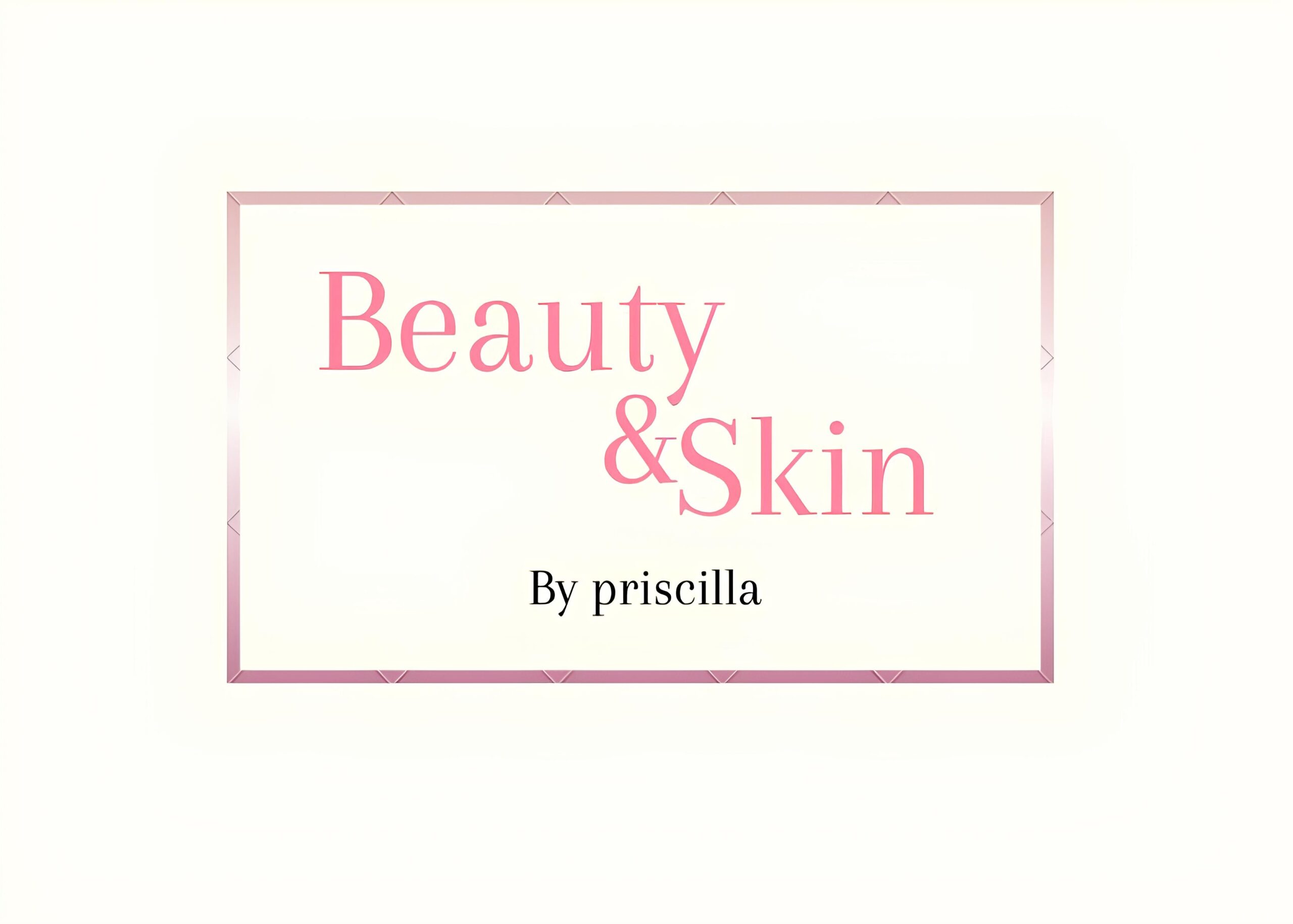 Beauty & Skin By Priscilla